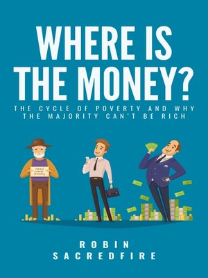 cover image of Where's the Money? the Cycle of Poverty and Why the Majority Can't Be Rich